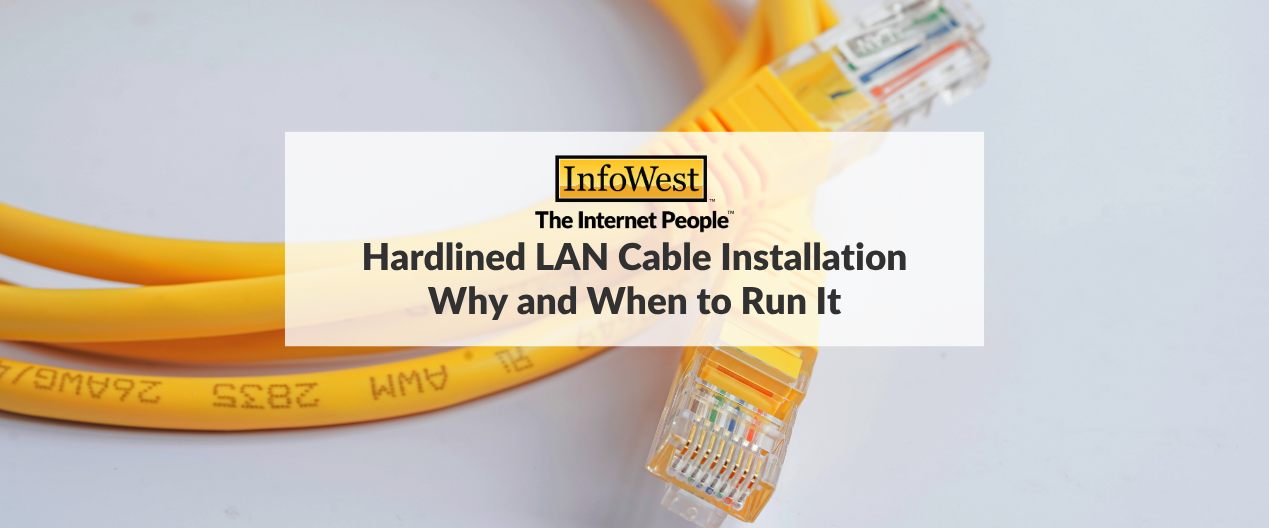 Banner showing a yellow Ethernet cable with a pale overlay that reads 'Hardlined LAN Cable Installation: Why and When to Run It' and the InfoWest logo