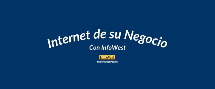 Consiga el Internet de su Negocio con InfoWest