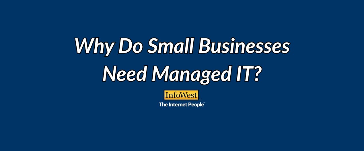 "Why Do Small Businesses Need Managed IT?" title