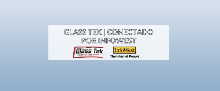 Conectado por InfoWest, Glass Tek